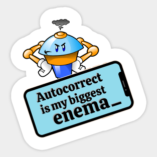 Autocorrect is my biggest enema _ Sticker